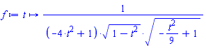 proc (t) options operator, arrow; 1/((-4*t^2+1)*(1-t^2)^(1/2)*(-(1/9)*t^2+1)^(1/2)) end proc