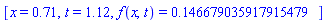 [x = .71, t = 1.12, f(x, t) = .146679035917915479]