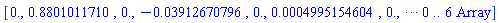 `Array(0..6, {(1) = 0., (2) = .8801011710, (3) = 0., (4) = -0.3912670796e-1, (5) = 0., (6) = 0.4995154604e-3})`
