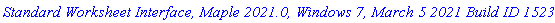 `Standard Worksheet Interface, Maple 2021.0, Windows 7, March 5 2021 Build ID 1523359`