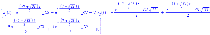 {x__1(t) = exp((1/2)*(-7+33^(1/2))*t)*_C2+exp(-(1/2)*(7+33^(1/2))*t)*_C1-7, x__2(t) = -(1/2)*exp((1/2)*(-7+33^(1/2))*t)*_C2*33^(1/2)+(1/2)*exp(-(1/2)*(7+33^(1/2))*t)*_C1*33^(1/2)+(9/2)*exp((1/2)*(-7+33^(1/2))*t)*_C2+(9/2)*exp(-(1/2)*(7+33^(1/2))*t)*_C1-10}