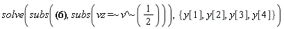 solve(subs({z[1] = 1.076207559, z[2] = 1.052719262, z[3] = 1.047573288, z[4] = 1.050128957}, subs(`~`[`=`](vz, `~`[`^`](v, 1/2)))), {y[1], y[2], y[3], y[4]})