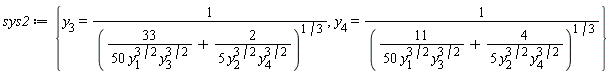 sys2 := {y[3] = 1/(33/(50*y[1]^(3/2)*y[3]^(3/2))+2/(5*y[2]^(3/2)*y[4]^(3/2)))^(1/3), y[4] = 1/(11/(50*y[1]^(3/2)*y[3]^(3/2))+4/(5*y[2]^(3/2)*y[4]^(3/2)))^(1/3)}