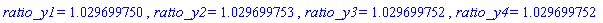 ratio_y1 = 1.029699750, ratio_y2 = 1.029699753, ratio_y3 = 1.029699752, ratio_y4 = 1.029699752