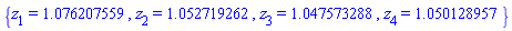 {z[1] = 1.076207559, z[2] = 1.052719262, z[3] = 1.047573288, z[4] = 1.050128957}