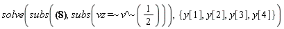 solve(subs({z[1] = 1.092072175, z[2] = 1.068237633, z[3] = 1.063015801, z[4] = 1.065609143}, subs(`~`[`=`](vz, `~`[`^`](v, 1/2)))), {y[1], y[2], y[3], y[4]})