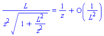 L/(z^2*(1+L^2/z^2)^(1/2)) = 1/z+O(1/L^2)