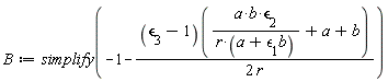 B := simplify(-1-(`&epsilon;`[3]-1)(a*b*`&epsilon;`[2]/(r*(b*`&epsilon;`[1]+a))+a+b)/(2*r))