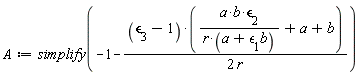 A := simplify(-1-(`&epsilon;`[3]-1)*(a*b*`&epsilon;`[2]/(r*(b*`&epsilon;`[1]+a))+a+b)/(2*r))