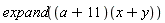 expand((a+11)(x+y))