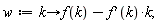 w := proc (k) options operator, arrow; f(k)-(D(f))(k)*k end proc