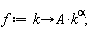 f := proc (k) options operator, arrow; A*k^alpha end proc