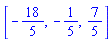 [-18/5, -1/5, 7/5]