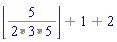 `%+`(floor(`%/`(5, `%*`(`%*`(2, 3), 5))), 1, 2)