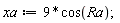 xa := 9*cos(Ra)