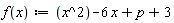 "f(x):=(x^2)-6 x+p+3"