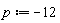 p := -12