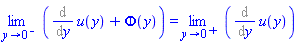 limit(Diff(u(y), y)+Phi(y), y = 0, left) = limit(Diff(u(y), y), y = 0, right)