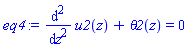 eq4 := diff(u2(z), `$`(z, 2))+theta2(z) = 0