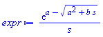 exp(a-(a^2+b*s)^(1/2))/s