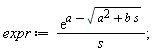 expr := exp(a-sqrt(a^2+b*s))/s