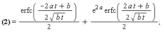 (1/2)*(b/Pi)^(1/2)*(int(exp(-a^2*_U1/b+a-(1/4)*b/_U1)/_U1^(3/2), _U1 = 0 .. t)) = (1/2)*erfc((-2*a*t+b)/(2*sqrt(b*t)))+(1/2)*exp(2*a)*erfc((2*a*t+b)/(2*sqrt(b*t)))
