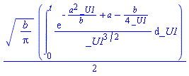 (1/2)*(b/Pi)^(1/2)*(int(exp(-a^2*_U1/b+a-(1/4)*b/_U1)/_U1^(3/2), _U1 = 0 .. t))