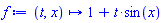proc (t, x) options operator, arrow; 1+t*sin(x) end proc