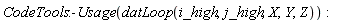 CodeTools:-Usage(datLoop(i_high, j_high, X, Y, Z))