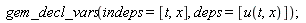 gem_decl_vars(indeps = [t, x], deps = [u(t, x)])