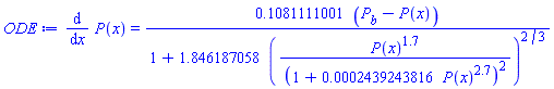 diff(P(x), x) = .1081111001*(P__b-P(x))/(1+1.846187058*(P(x)^1.7/(1+0.2439243816e-3*P(x)^2.7)^2)^(2/3))