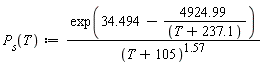 "`P__s`(T):=(exp(34.494-4924.99/((T+237.1))))/((T+105)^(1.57))"