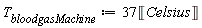 T__bloodgasMachine := 37*Unit('Celsius')
