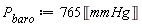P__baro := 765*Unit('mmHg')