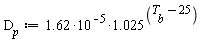 D__p := 1.62*10^(-5)*1.025^(T__b-25)