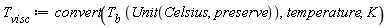 T__visc := convert(T__b*Unit(Celsius, preserve), temperature, K)