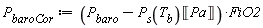 P__baroCor := (P__baro-P__s(T__b)*Unit('Pa'))*FiO2