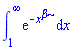 int(exp(-x^beta), x = 1 .. infinity)