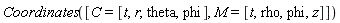Coordinates([C = [t, r, theta, phi], M = [t, rho, phi, z]])