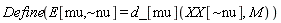 "Define(E[mu,~nu] = d_[mu](XX[~nu],M))"