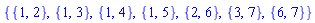 {{1, 2}, {1, 3}, {1, 4}, {1, 5}, {2, 6}, {3, 7}, {6, 7}}