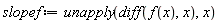 slopef := unapply(diff(f(x), x), x)