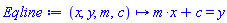 proc (x, y, m, c) options operator, arrow; m*x+c = y end proc