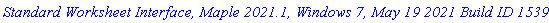 `Standard Worksheet Interface, Maple 2021.1, Windows 7, May 19 2021 Build ID 1539851`