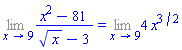 Limit((x^2-81)/(sqrt(x)-3), x = 9) = Limit(4*x^(3/2), x = 9)