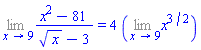 Limit((x^2-81)/(sqrt(x)-3), x = 9) = 4*(Limit(x^(3/2), x = 9))