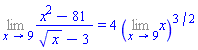 Limit((x^2-81)/(sqrt(x)-3), x = 9) = 4*(Limit(x, x = 9))^(3/2)