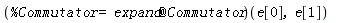 (%Commutator = `@`(expand, Commutator))(e[0], e[1])