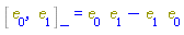 %Commutator(e[0], e[1]) = Physics:-`*`(e[0], e[1])-Physics:-`*`(e[1], e[0])