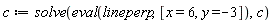 c := solve(eval(lineperp, [x = 6, y = -3]), c)